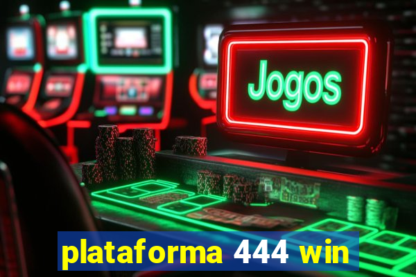 plataforma 444 win